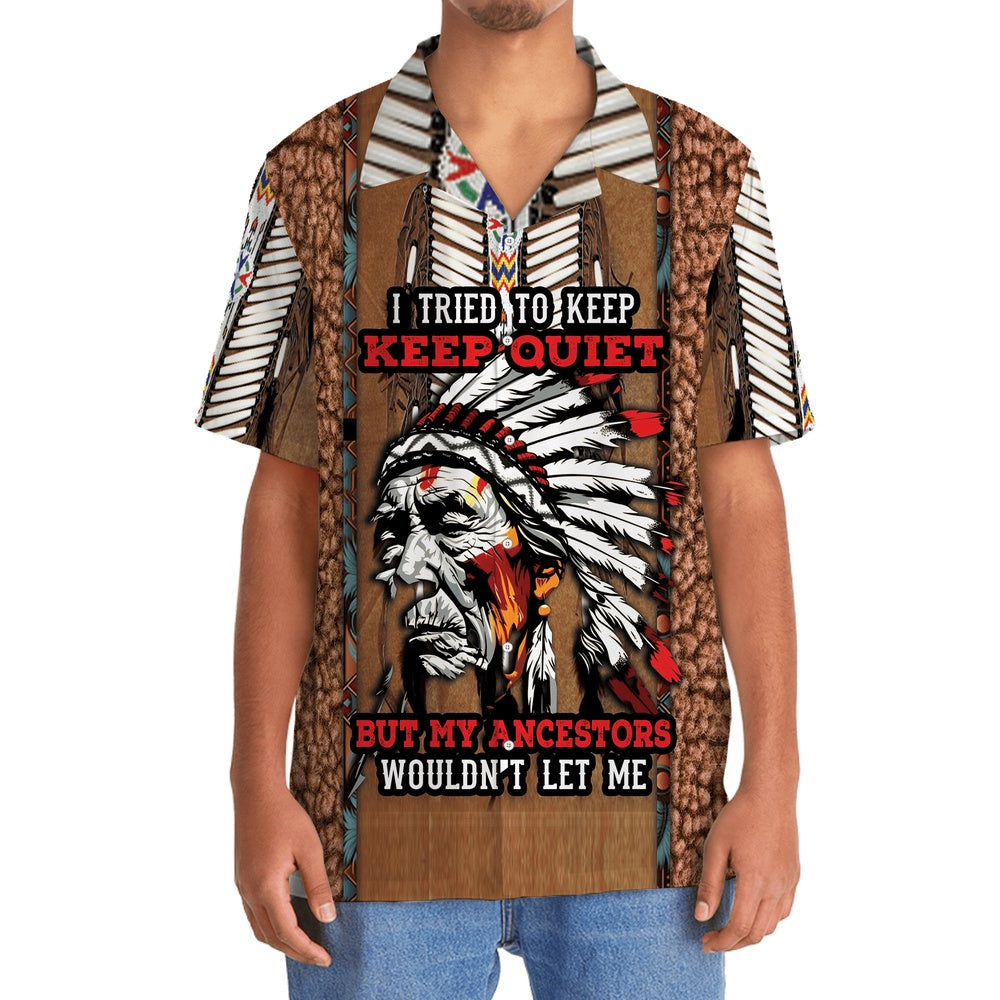 Native American Ancestor Wouldn'T Let Me Keep Quiet Hawaiian Shirt, Funny Hawaiian Shirt, Usa Hawaiian Shirt, Vintage Hawaiian Shirts