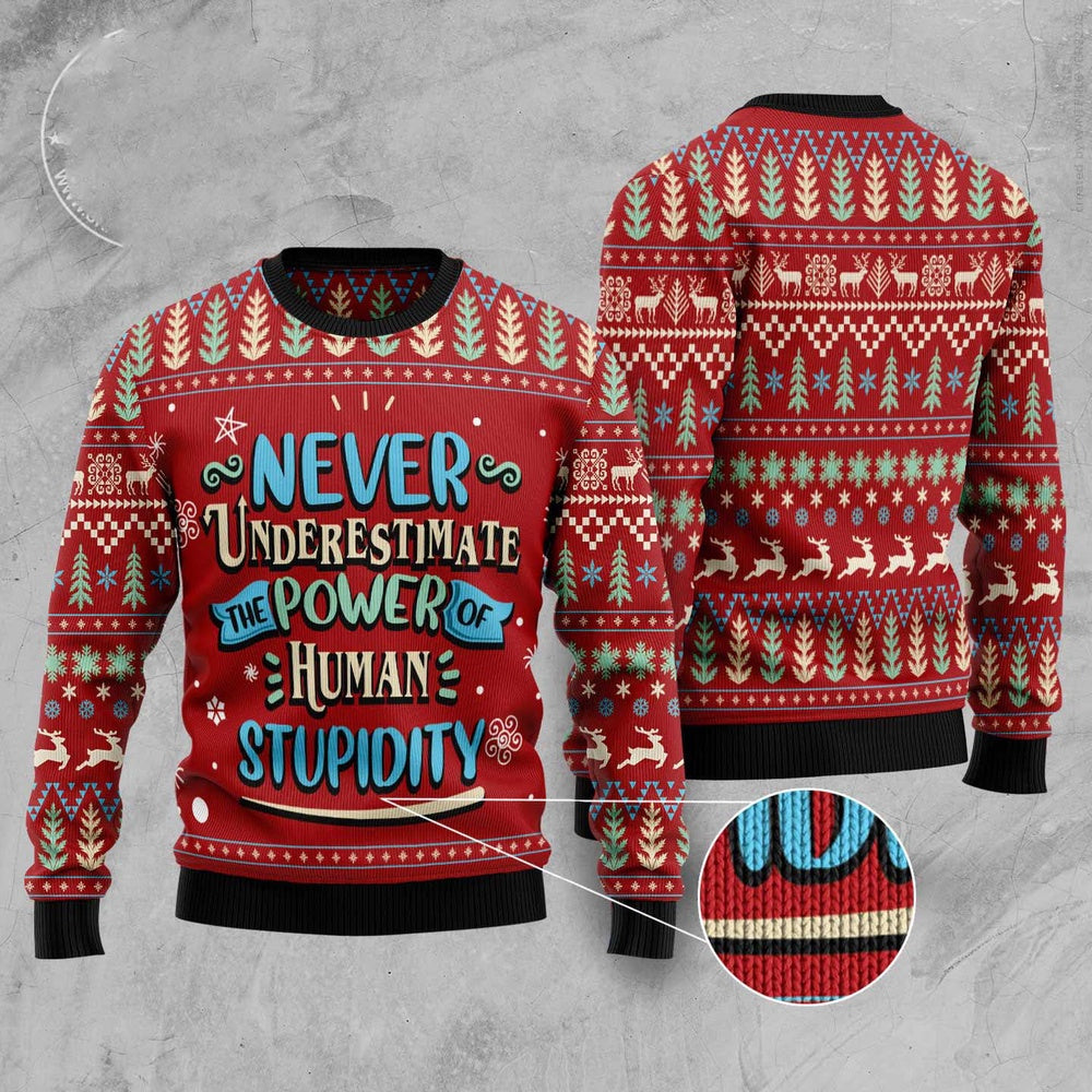 Never Underestimate The Power Of Human Stupidity Ugly Christmas Sweater, Funny Xmas Sweater, Sweater Xmas