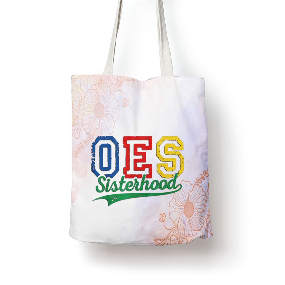 Oes Sisterhood Order Of The Eastern Star Funny Mothers Day Tote Bag, Women Tote Bag, Canvas Tote Bag, Printed Tote Bag