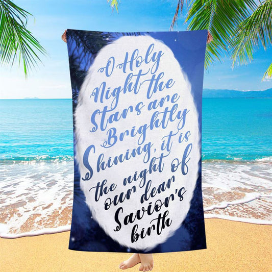 Oh Holy Night The Stars Are Brightly Shining Beach Towel - Bible Verse Beach Towel - Scripture Beach Towel
