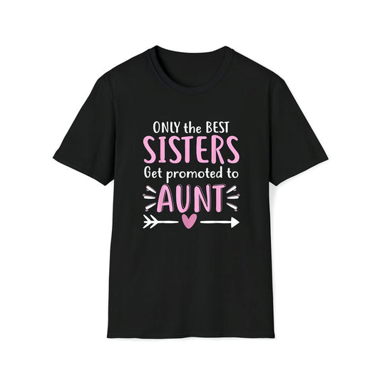 Only The Best Sisters Get Promoted To Aunt Mother's Day Premium T Shirt, Mother's Day Premium T Shirt, Mother's Day Gift, Mom Shirt