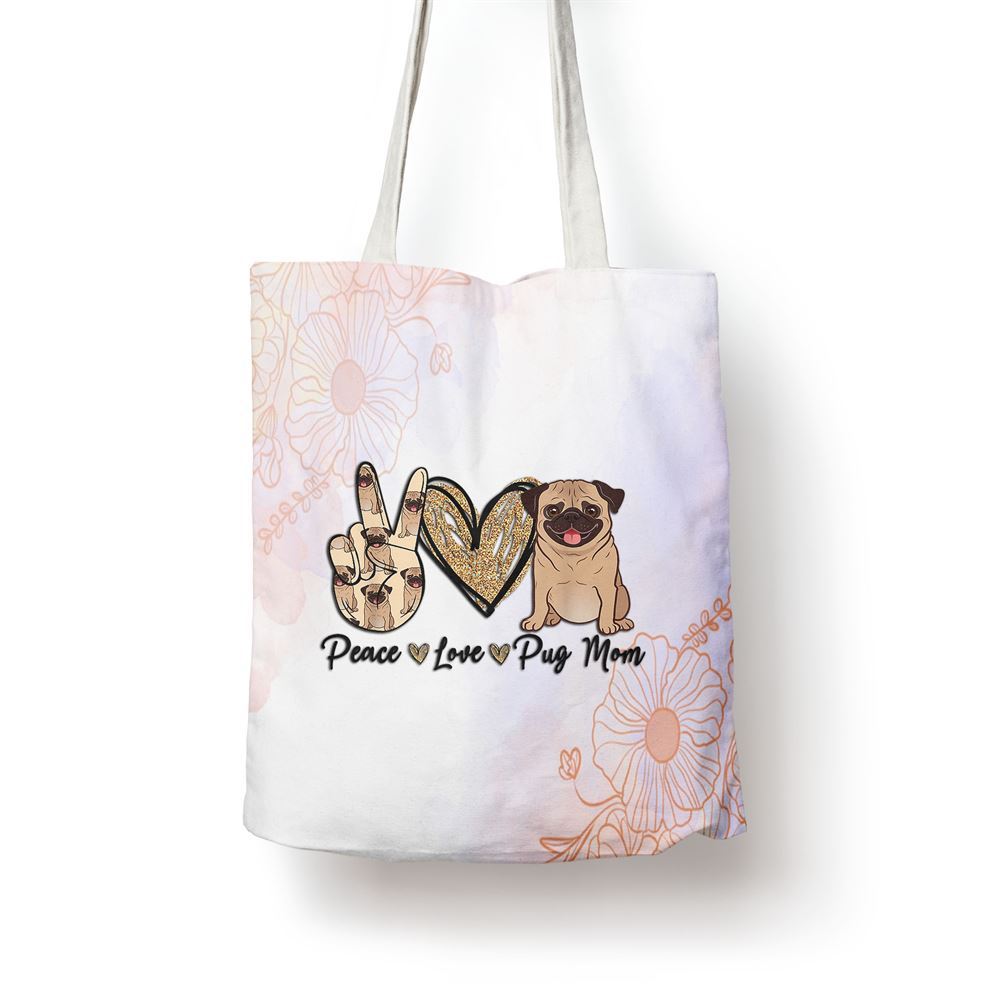 Peace Love Pug Mom Funny Dog Mom Puppy Lover Mothers Day Tote Bag, Women Tote Bag, Canvas Tote Bag, Printed Tote Bag