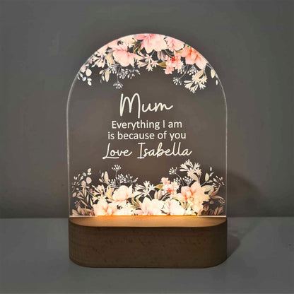 Personalised Floral LED Lamp For Mother's Day, Mum Everything I Am 3D Led Light Wooden Base, Mother's Day Led Light