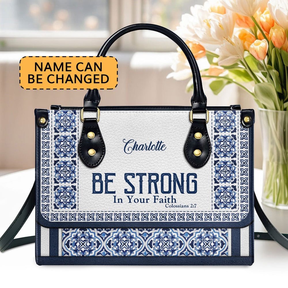 Personalized Christian Leather Bag, Be Strong In Your Faith - Unique Personalized Leather Handbag, Faith Handbag