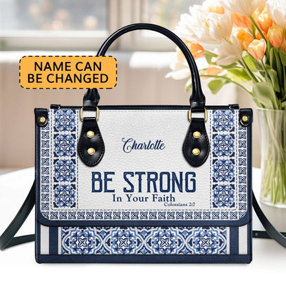 Personalized Christian Leather Bag, Be Strong In Your Faith - Unique Personalized Leather Handbag, Faith Handbag