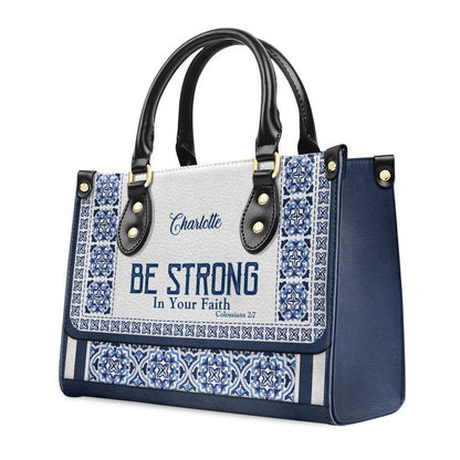 Personalized Christian Leather Bag, Be Strong In Your Faith - Unique Personalized Leather Handbag, Faith Handbag