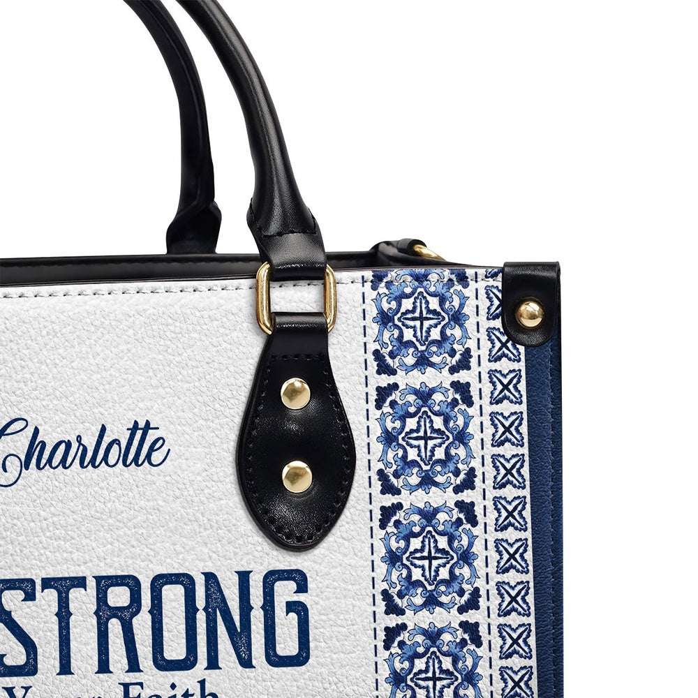 Personalized Christian Leather Bag, Be Strong In Your Faith - Unique Personalized Leather Handbag, Faith Handbag