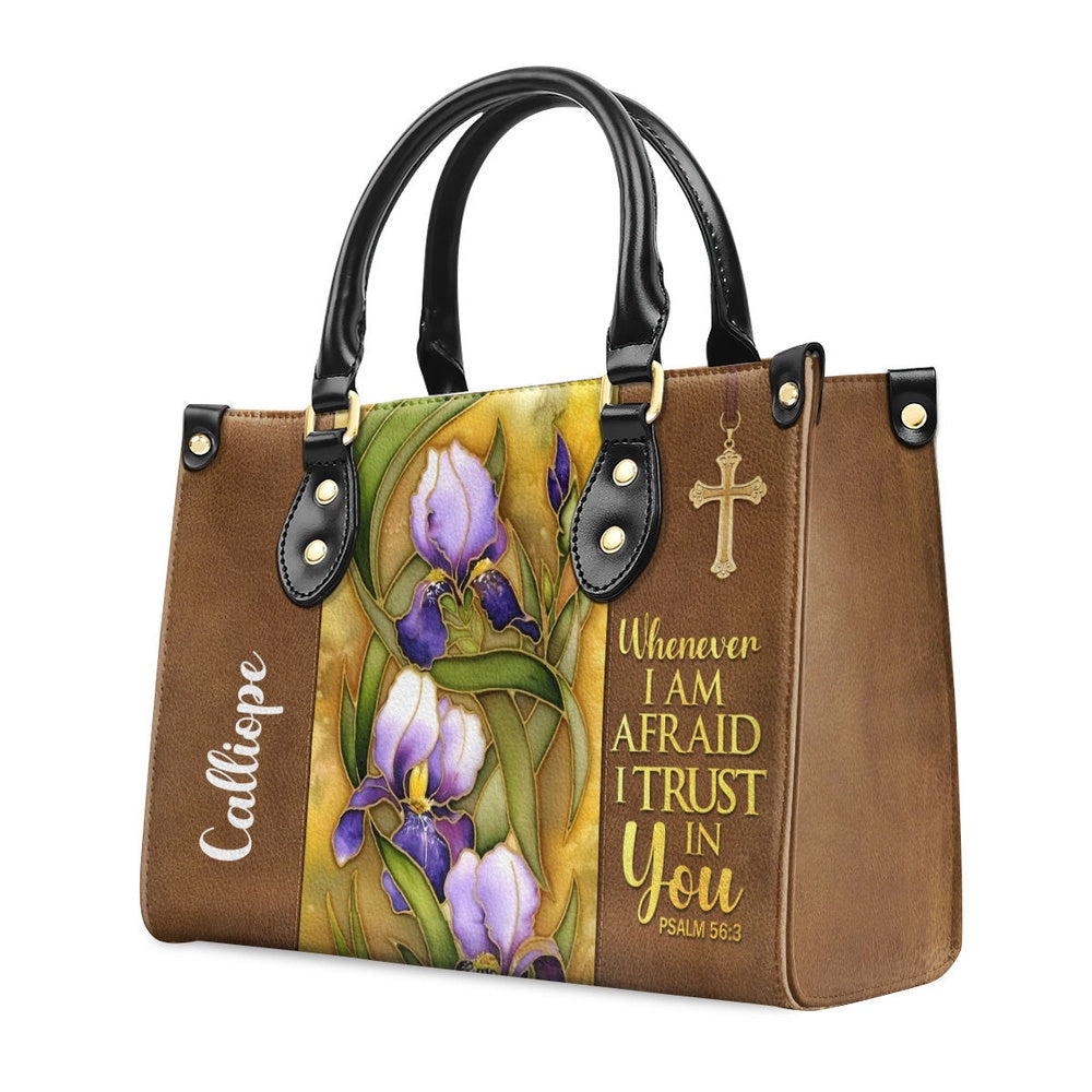Personalized Christian Leather Bag, Flower And Cross Whenever I Am Afraid, I Trust In You Psalm 563 Leather Handbag, Faith Handbag