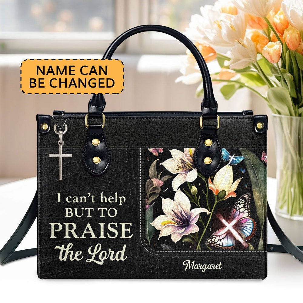 Personalized Christian Leather Bag, I Can't Help But To Praise The Lord Leather Handbag, Faith Handbag