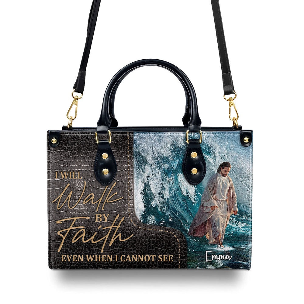 Personalized Christian Leather Bag, I Will Walk By Faith Even I Cannot See - Unique Jesus Leather Handbag, Faith Handbag