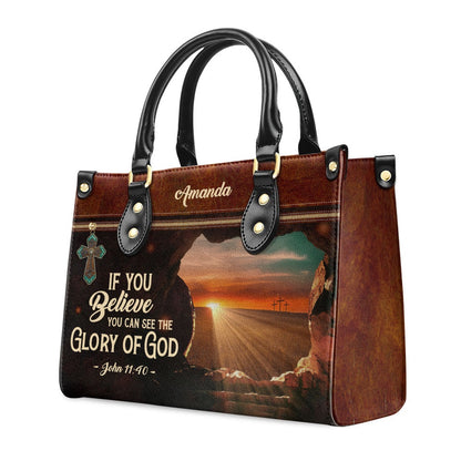 Personalized Christian Leather Bag, If You Believe You Can See The Glory Of God - Beautiful Personalized Leather Handbag, Faith Handbag