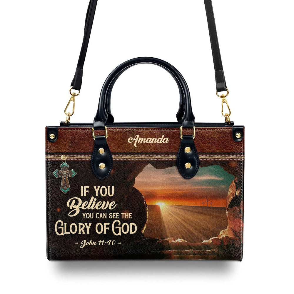 Personalized Christian Leather Bag, If You Believe You Can See The Glory Of God - Beautiful Personalized Leather Handbag, Faith Handbag