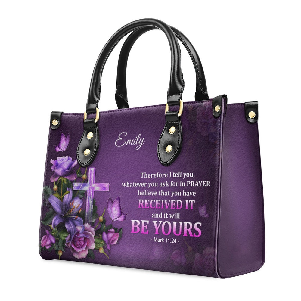 Personalized Christian Leather Bag, Pretty Personalized Leather Handbag - Believe That You Have Received It, Faith Handbag