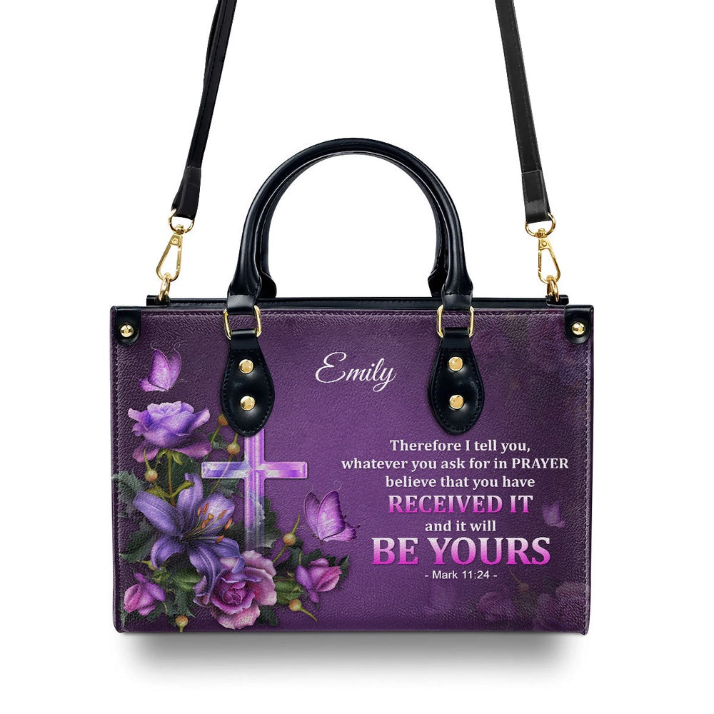 Personalized Christian Leather Bag, Pretty Personalized Leather Handbag - Believe That You Have Received It, Faith Handbag