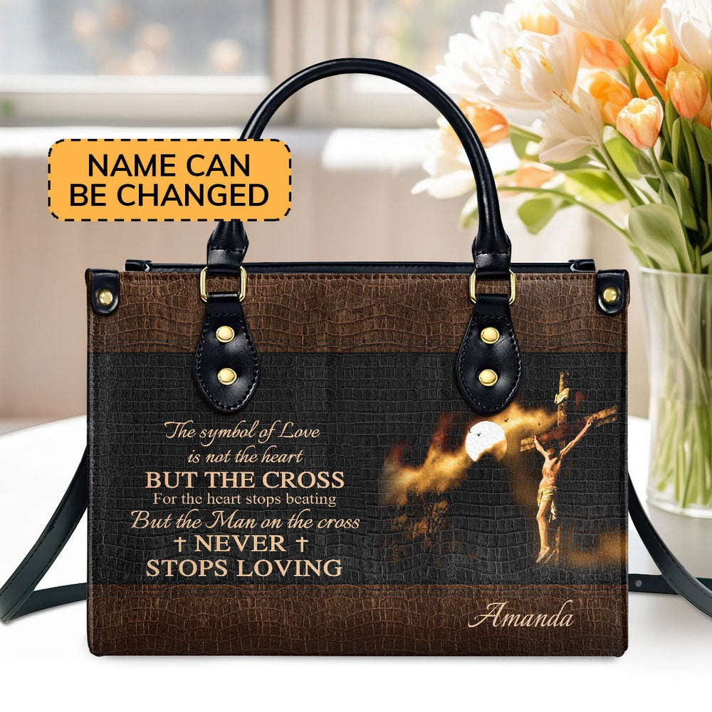 Personalized Christian Leather Bag, Special Jesus Leather Handbag - The Man On The Cross Never Stops Loving, Faith Handbag