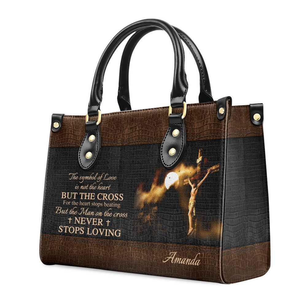 Personalized Christian Leather Bag, Special Jesus Leather Handbag - The Man On The Cross Never Stops Loving, Faith Handbag