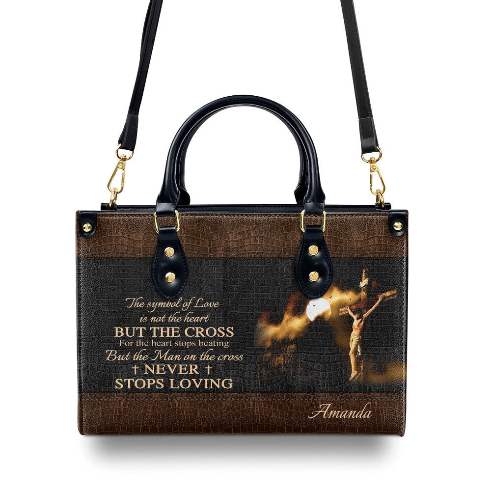 Personalized Christian Leather Bag, Special Jesus Leather Handbag - The Man On The Cross Never Stops Loving, Faith Handbag