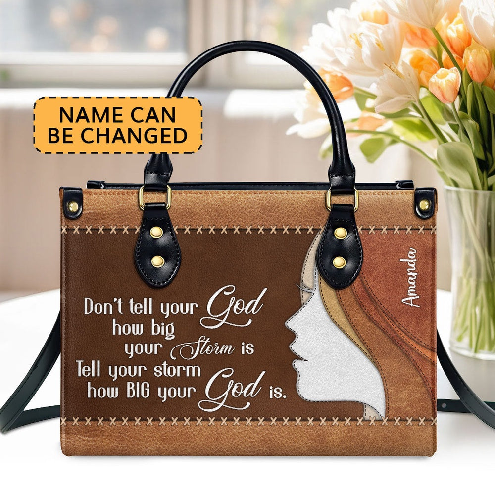 Personalized Christian Leather Bag, Tell Your Storm How Big Your God Is - Beautiful Personalized Leather Handbag, Faith Handbag