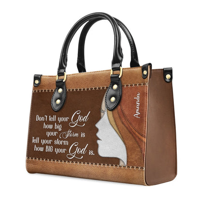 Personalized Christian Leather Bag, Tell Your Storm How Big Your God Is - Beautiful Personalized Leather Handbag, Faith Handbag