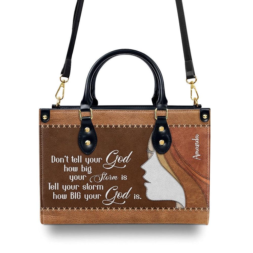 Personalized Christian Leather Bag, Tell Your Storm How Big Your God Is - Beautiful Personalized Leather Handbag, Faith Handbag