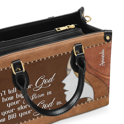 Personalized Christian Leather Bag, Tell Your Storm How Big Your God Is - Beautiful Personalized Leather Handbag, Faith Handbag