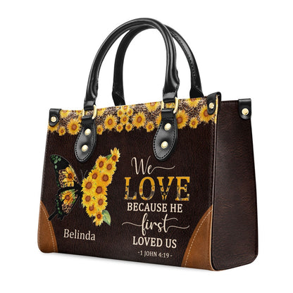 Personalized Christian Leather Bag, We Love Because He First Loved Us - Awesome Personalized Leather Handbag, Faith Handbag