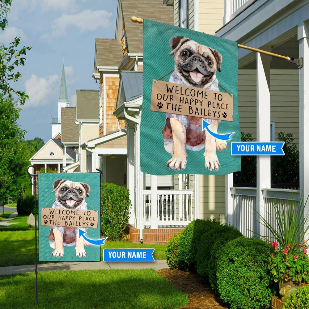 Personalized Dog Flags, Pug Welcome To Our Happy Place Flag, Garden Flags Dogs, Dog House Flags