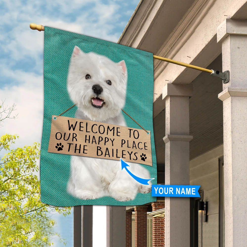Personalized Dog Flags, West Highland White Terrier-Welcome To Our Happy Place Flag, Garden Flags Dogs, Dog House Flags