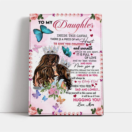 Personalized Gifts For Daughter From Mom To My Daughter There Is A Piece Of My Heart Canvas, Mother's Day Canvas Art, Gift For Mom