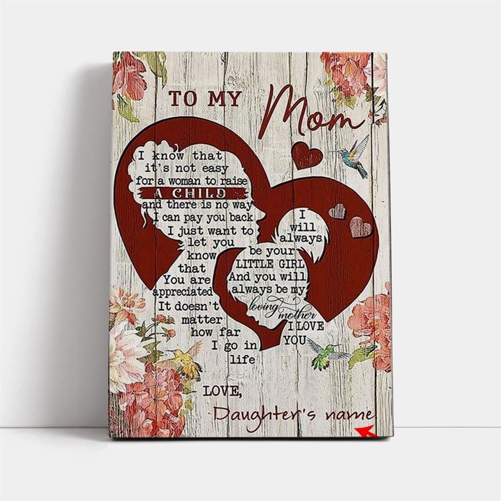 Personalized To My Mom I Know It's Not Easy To Raise A Child Mother's Day Canvas, Mother's Day Canvas Art, Gift For Mom, Mother's Day Wall Art