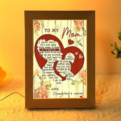 Personalized To My Mom I Know It's Not Easy To Raise A Child Mother's Day Frame Lamp, Mother's Day Night Light, Best Mom Ever, Gift For Mom