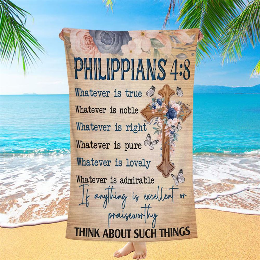 Philippians 48 Whatever Is True Floral Cross Beach Towel - Bible Verse Beach Towel - Scripture Beach Towel