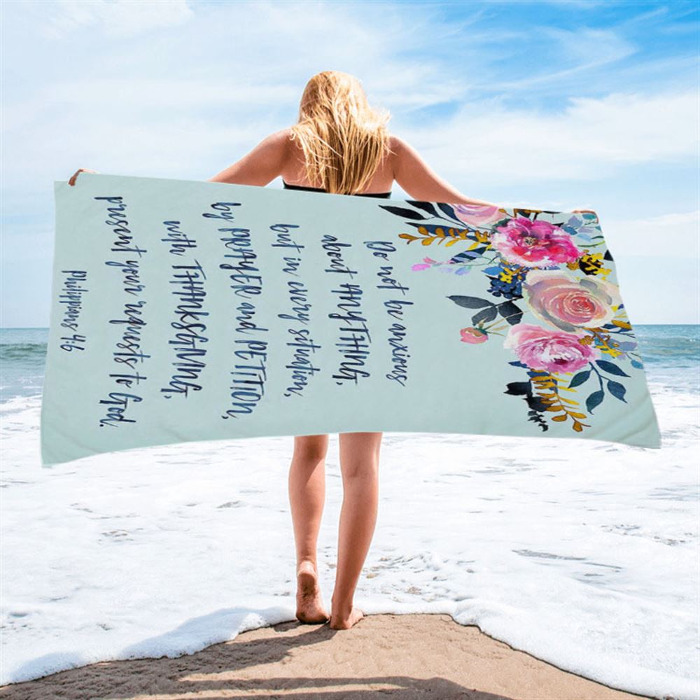 Philippians 4 6 Do Not Be Anxious About Anything Beach Towel - Christian Beach Towel Decor