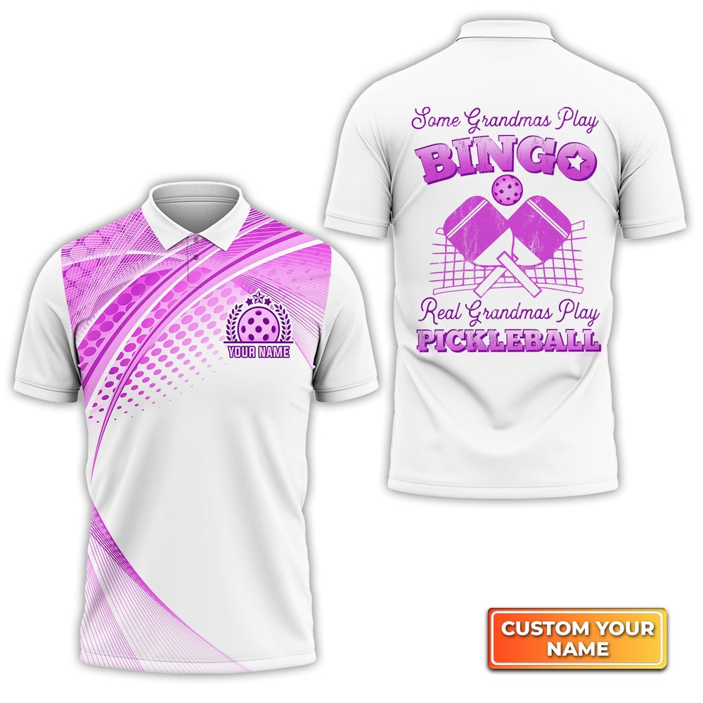 Pickleball Polo Shirts, Some Grandmas Play Bingo Real Grandmas Play Pickleball Personalized Name 3D Polo Shirt