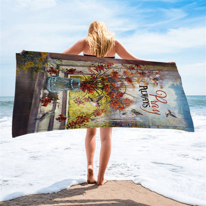 Pray Always Baby Orange Flower Autumn Hummingbird Beach Towel - Christian Beach Towel - Bible Verse Beach Towel