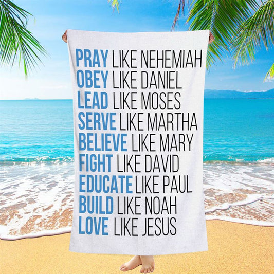Pray Like Nehemiah Obey Like Daniel Beach Towel - Bible Verse Beach Towel - Scripture Beach Towel