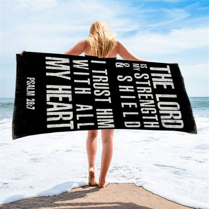 Psalm 28 7 - The Lord Is Strength & Shield Beach Towel - I Trust Him With All My Heart - Christian Beach Towel Decor