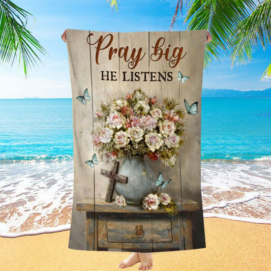 Rose Flower, Cross, Butterfly, Pray Big He Listens Beach Towel, Christian Beach Towel, Christian Gift, Gift For Women