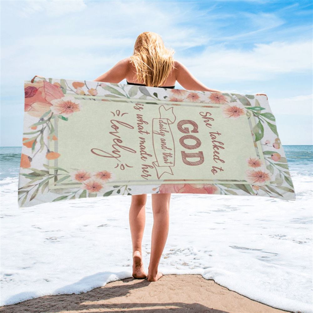 She Talked To God Daily And That Is What Made Her Lovely Beach Towel - Bible Verse Beach Towel - Scripture Beach Towel