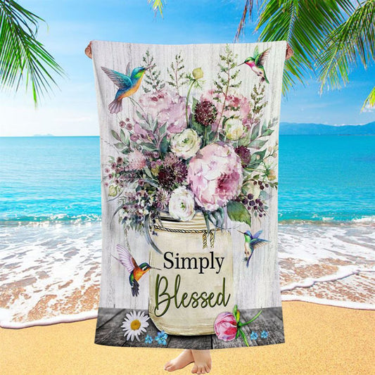Simply Blessed Beach Towel, Hummingbird Flowers Christian Beach Towel - Bible Verse Beach Towel - Scripture Beach Towel