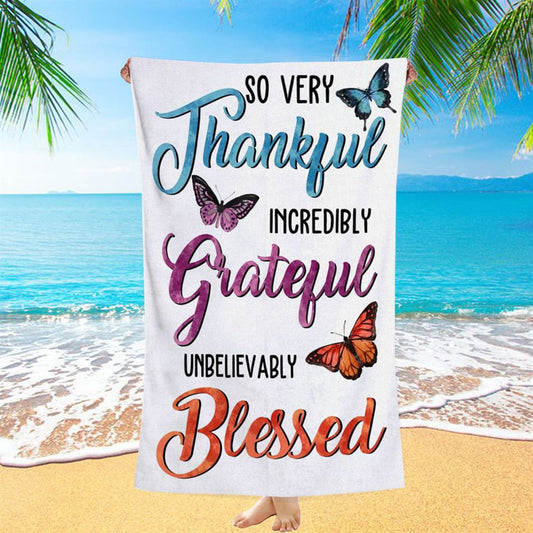 So Very Thankful Incredibly Grateful Unbelievably Blessed Butterflies Beach Towel - Bible Verse Beach Towel