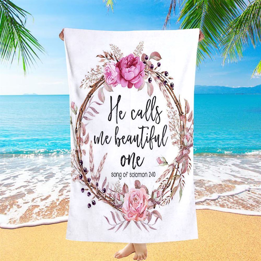 Song Of Solomon 2 10 - He Calls Me Beautiful One Beach Towel - Christian Beach Towel Decor