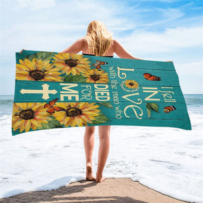 Sunflower Butterfly I Fell In Love With The Man Who Died For Me Beach Towel - Christian Art - Bible Verse Beach Towel - Religious Beach Towel
