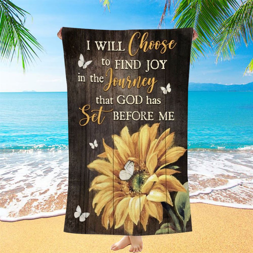 Sunflower Butterfly I Will Choose To Find Joy In The Journey Beach Towel, Christian Beach Towel, Christian Gift, Gift For Women