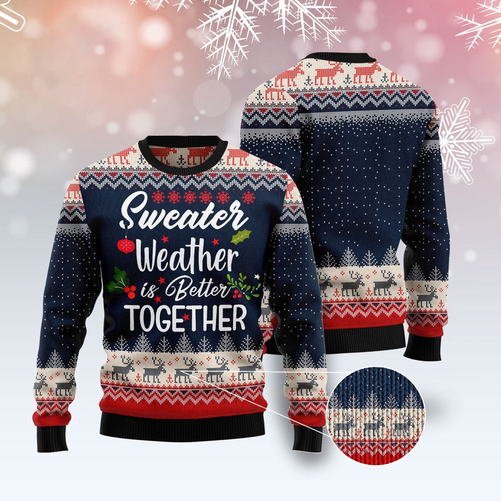 Sweater Weather Is Better Together Ugly Christmas Sweater, Funny Xmas Sweater, Sweater Xmas