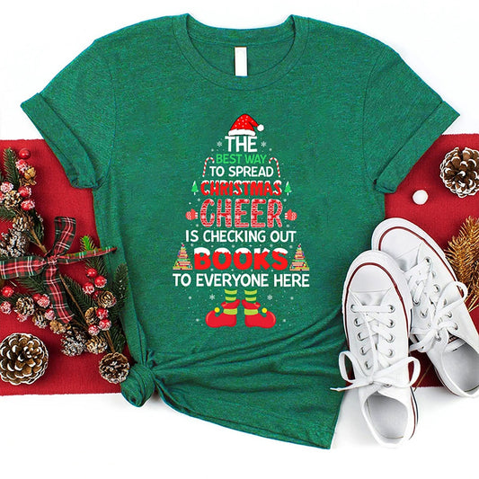 The Best Way To Spread Christmas Cheer Is Checking Out Books To Everyone Here T Shirt, Merry T Shirt, Unisex Christmas Shirts