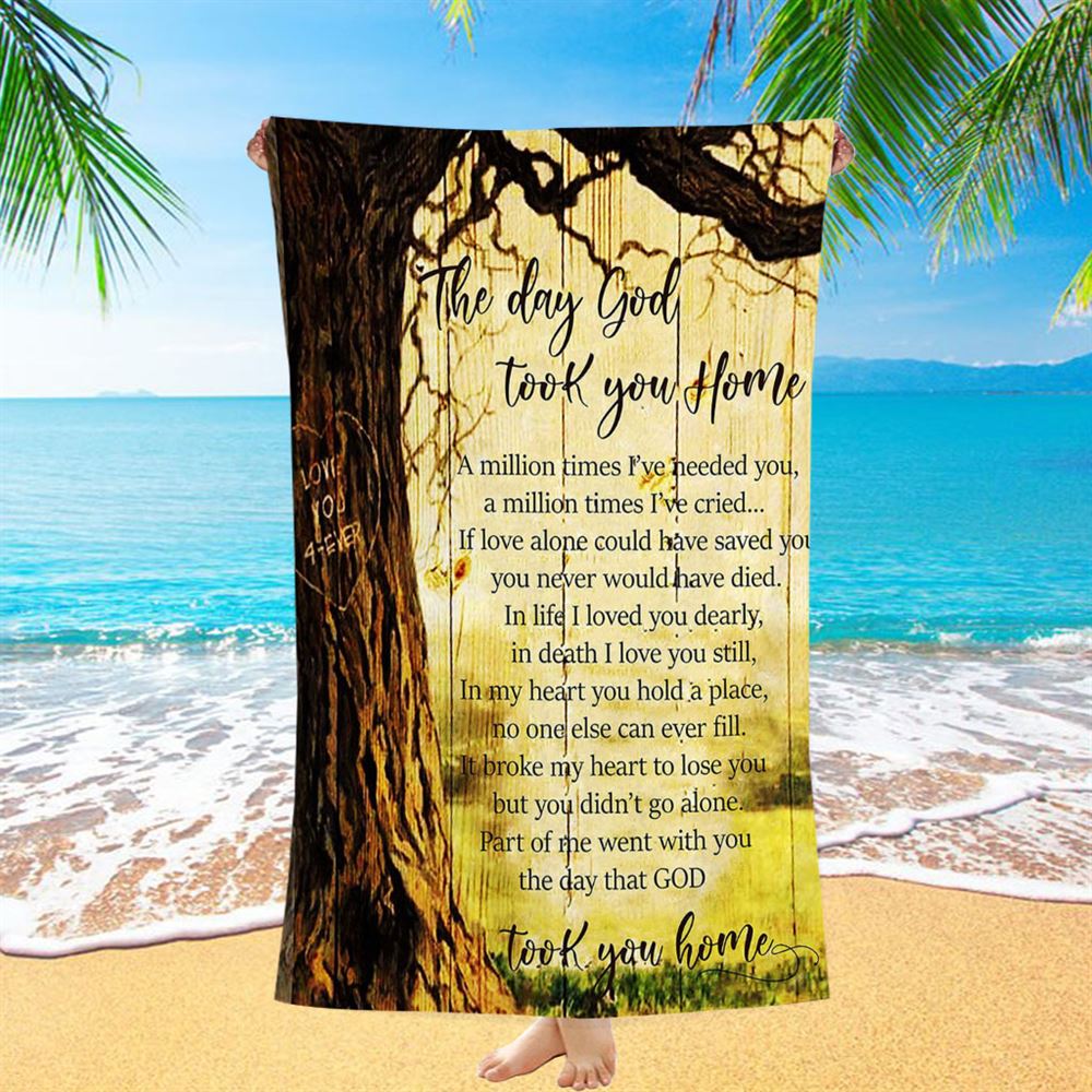 The Day God Took You Home Beach Towel - Love God Forever - Christian Beach Towel - Religious Beach Towel