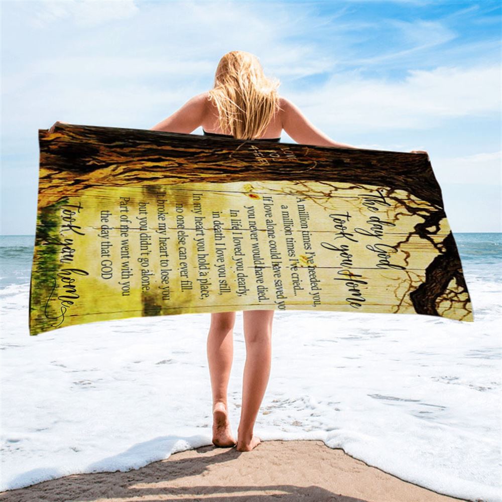 The Day God Took You Home Beach Towel - Love God Forever - Christian Beach Towel - Religious Beach Towel