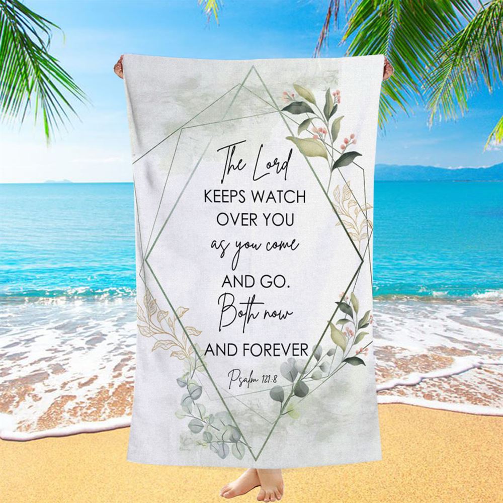 The Lord Keeps Watch Over You As You Come And Go Bible Verse Beach Towel Art - Bible Verse Beach Towel - Scripture Beach Towel