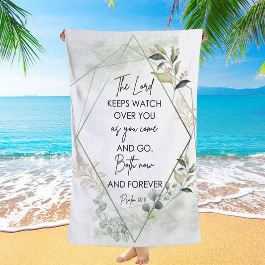 The Lord Keeps Watch Over You As You Come And Go Bible Verse Beach Towel Art - Bible Verse Beach Towel - Scripture Beach Towel